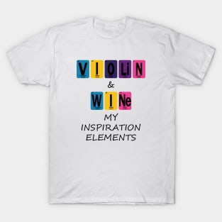 Violin & Wine My Inspiration Elements T-Shirt